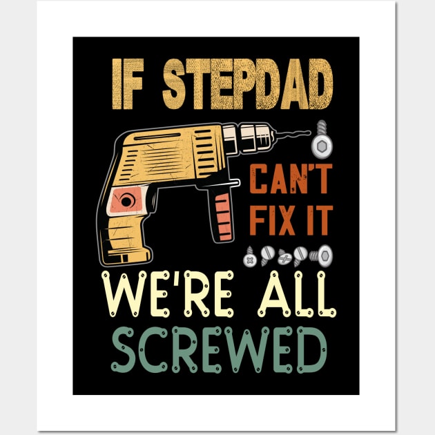 if stepdad cant fix it we are all screwed..fathers day gift Wall Art by DODG99